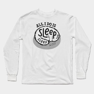 All I Do Is Sleep Long Sleeve T-Shirt